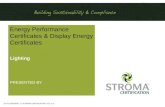 SA AC REGIONAL 1 © STROMA CERTIFICATION LTD v1.3 Energy Performance Certificates & Display Energy Certificates Lighting PRESENTED BY.