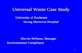1 Universal Waste Case Study University of Rochester Strong Memorial Hospital Marvin Stillman, Manager Environmental Compliance.
