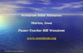 2012 William E. Wenstrom, Jr. Bible Ministries Wenstrom Bible Ministries Marion, Iowa Pastor-Teacher Bill Wenstrom  .