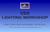 CEO LIGHTING WORKSHOP FOR CODE ENFORCEMENT OFFICIALS AND OTHERS WITH SIMILAR JOB RESPONSIBILITIES.