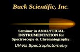 Buck Scientific, Inc. Seminar in ANALYTICAL INSTRUMENTATION for Spectroscopy & Chromatography: UV-Vis Spectrophotometry.