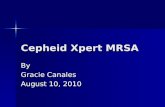 Cepheid Xpert MRSA By Gracie Canales August 10, 2010.