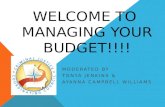 WELCOME TO MANAGING YOUR BUDGET!!!! MODERATED BY TONYA JENKINS & AYANNA CAMPBELL WILLIAMS.