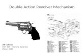 Double Action Revolver Mechanism Jeff Galterio MCT 317 – Machine Dynamics Winter 2010.