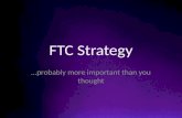 FTC Strategy …probably more important than you thought.