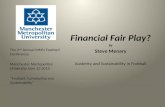 Financial Fair Play? By Steve Menary Austerity and Sustainability in Football The 2 nd Annual MMU Football Conference Manchester Metropolitan University.