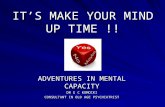 ITS MAKE YOUR MIND UP TIME !! ADVENTURES IN MENTAL CAPACITY DR E C KOMOCKI CONSULTANT IN OLD AGE PSYCHIATRIST.