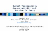 Budget Transparency Accountability and Service Delivery Parminder Brar Lead Financial Management Specialist World Bank pbrar@worldbank.org East African.