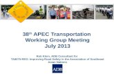 38 th APEC Transportation Working Group Meeting July 2013 Rob Klein, ADB Consultant for TA8075-REG: Improving Road Safety in the Association of Southeast.