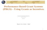 1 Performance Based Grant Systems (PBGS) – Using Grants as Incentives Concept and International Experience By Jesper Steffensen js@dege.biz March 22, 2010.