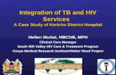 Integration of TB and HIV Services A Case Study of Kericho District Hospital Hellen Muttai, MBChB, MPH Clinical Care Manager South Rift Valley HIV Care.