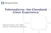 Telemedicine- the Cleveland Clinic Experience Matthew Faiman, MD, MBA Director Telemedicine Services.