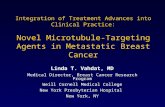 Integration of Treatment Advances into Clinical Practice: Novel Microtubule-Targeting Agents in Metastatic Breast Cancer Linda T. Vahdat, MD Medical Director,