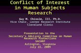 Conflict of Interest in Human Subjects Research Guy M. Chisolm, III, Ph.D. Vice Chair, Lerner Research Institute Cleveland Clinic Presentation to the Secretarys.