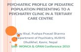 PSYCHIATRIC PROFILE OF PEDIATRIC POPULATION PRESENTING TO A PSYCHIATRY CLINIC IN A TERTIARY CARE CENTRE Ajay Risal, Pushpa Prasad Sharma Department of.