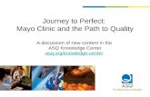 Journey to Perfect: Mayo Clinic and the Path to Quality A discussion of new content in the ASQ Knowledge Center asq.org/knowledge-center asq.org/knowledge-center.