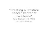 "Creating a Prostate Cancer Center of Excellence" Paul Sieber MD FACS Lancaster Urology.
