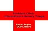 Problem Clinic Information Literacy Triage Susan Boyle UCD Library.