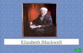 Elizabeth Blackwell Who was Elizabeth Blackwell? ???