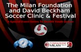 The Milan Foundation and David Beckham Soccer Clinic & Festival A Special Event Series To Benefit Youth Soccer.