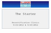 The Starter Recertification Clinics 9/23/2012 & 9/29/2012.