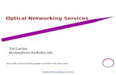Optical Networking Services 1 Some slides and most of the graphics are taken from other slides Tal Lavian tlavian@eecs.berkeley.edu.