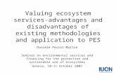 Valuing ecosystem services- advantages and disadvantages of existing methodologies and application to PES Danièle Perrot-Maître Seminar on environmental.