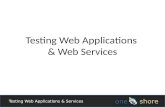 Testing Web Applications & Services Testing Web Applications & Web Services.