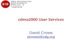 Cdma2000 User Services David Crowe dcrowe@cdg.org dcrowe@cdg.org.