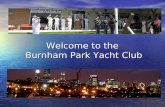 Welcome to the Burnham Park Yacht Club. BPYC - History Burnham Harbor had been originally built as a lagoon for the Chicago World's Fair, which was held.