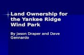 Land Ownership for the Yankee Ridge Wind Park By Jason Draper and Dave Gennardo.