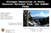 Nitrogen Deposition at Rocky Mountain National Park: the RoMANS Study Mike Barna Bill Malm Bret Schichtel Kristi Gebhart Air Resources Division National.