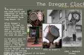 The Dreger Clock T he Dreger Clock was hand built and completed in 1933 by Andrew Dreger, Sr., a watchmaker from Long Beach, CA. After Dregers death, it.