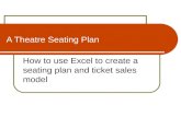 A Theatre Seating Plan How to use Excel to create a seating plan and ticket sales model.