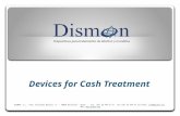 Devices for Cash Treatment DISMON, S.L. Avda. Aristides Maillol, 9 - 08028 Barcelona - Spain - Tel. (34) 93 448 16 73 Fax (34) 93 448 81 13 E-mail: info@dismon.net.