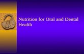 Nutrition for Oral and Dental Health. Oral Health Diet and nutrition play a key role in Tooth development Gingival and oral tissue integrity Bone strength.