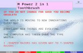 FAIRPLAYQUALITYCREATIVITY & INNOVATIONTEAMWORK M Power 2 in 1 Toothbrush IF YOU DO NOT CHANGE FOR GOOD YOU BECOME OBSOLETE THE WORLD IS MOVING TO NEW INNOVATIONS.