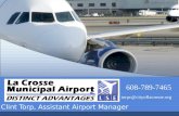 Clint Torp, Assistant Airport Manager 608-789-7465 torpc@cityoflacrosse.org.