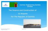 Cormac Engineering Zambia Limited The Finance and Construction of 12 Airports For The Republic of Zambia Presented by Steve Pearson Programme Director.