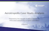 Aerotropolis Case Study Analysis Prepared by The Gateway to Milwaukee for the Milwaukee Gateway Aerotropolis Corporation 2/9/2012.