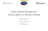 Data Driven Response Generation in Social Media Alan Ritter Colin Cherry Bill Dolan.