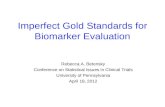 Imperfect Gold Standards for Biomarker Evaluation Rebecca A. Betensky Conference on Statistical Issues in Clinical Trials University of Pennsylvania April.