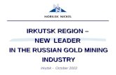 IRKUTSK REGION – NEW LEADER IN THE RUSSIAN GOLD MINING INDUSTRY Irkutsk - October 2003.