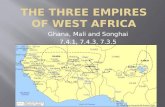 Ghana, Mali and Songhai 7.4.1, 7.4.3, 7.3.5. Ghana: Chapter 6, Section 1 Rise of Ghana One of three great civilizations that arose along the Niger River.