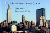 John Marcy December 18, 2012 Gl bal Last-Line of Defense (GOLD)