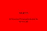 PIRATES Written And Pictures Collected By Baron & Eli.