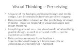 Visual Thinking ~ Perceiving Because of my background in psychology and media design, I am interested in how we perceive imagery This presentation is based.