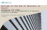 Welcome to the End of Business as Usual! Changing the Game Enterprise 2.0; A new generation of Business Solutions & MashUps Andy Mulholland - Global Chief.