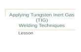 Applying Tungsten Inert Gas (TIG) Welding Techniques Lesson.