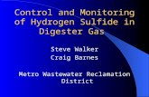 Control and Monitoring of Hydrogen Sulfide in Digester Gas Steve Walker Craig Barnes Metro Wastewater Reclamation District.